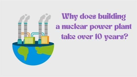 Why does building a nuclear power plant take over 10 years? 