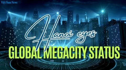 Hà Nội eyes global megacity status