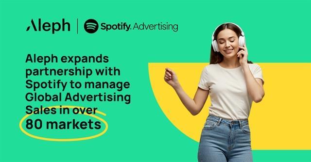 Aleph expands partnership with Spotify to manage global advertising sales in over 80 markets 
